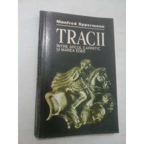 TRACII INTRE ARCUL CARPATIC SI  MAREA  EGEE - Manfred Oppermann